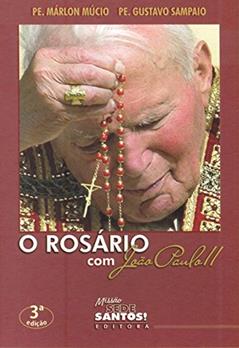 O Rosário com Joao Paulo II, do autor Gustavo Sampaio; Márlon Múcio