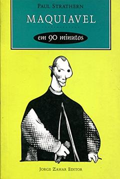 Maquiavel em 90 minutos: (1469-1527), do autor Paul Strathern