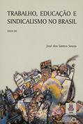 Ler Trabalho, Educação e Sindicalismo no Brasil: Anos 90, do autor José dos Santos Souza