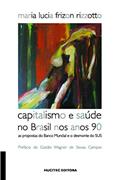 Ler Capitalismo e saúde no Brasil nos anos 90: As propostas do Banco Mundial e o desmonte do SUS, do autor Maria Lucia Frizon Rizzotto
