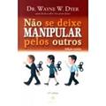 Ler Não Se Deixe Manipular Pelos Outros, do autor Dr. Wayne W. Dyer