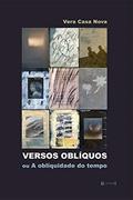 Ler Versos Oblíquos: ou A Obliquidade do Tempo, do autor Vera Casa Nova