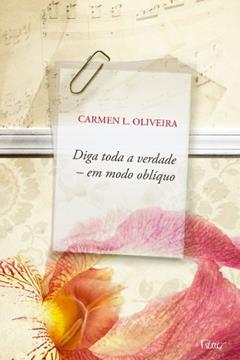 Diga toda a verdade em modo oblíquo, do autor Carmen L. Oliveira