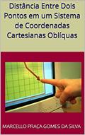 Ler Distância Entre Dois Pontos em um Sistema de Coordenadas Cartesianas Oblíquas, do autor Marcello Praça Gomes da Silva Ler Distância Entre Dois Pontos em um Sistema de Coordenadas Cartesianas Oblíquas, do autor Marcello Praça Gomes da Silva