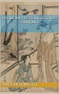 Ler PRONOME PESSOAL DO CASO OBLÍQUO, do autor Aurélio Pinotti Ler PRONOME PESSOAL DO CASO OBLÍQUO, do autor Aurélio Pinotti