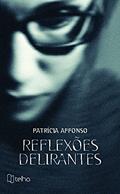 Ler Reflexões Delirantes, do autor Patrícia Affonso
