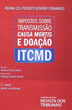 Impostos Sobre Transmissão Causa Mortis e Doação. ITCMD, do autor Regina Celi Pedrotti Vespero Fernandes