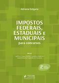 Ler Impostos Federais, Estaduais e Municipais: Para Concursos, do autor Adriana Estigara
