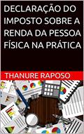 Ler DECLARAÇÃO DO IMPOSTO SOBRE A RENDA DA PESSOA FÍSICA NA PRÁTICA: 3ª EDIÇÃO, do autor THANURE RAPOSO Ler DECLARAÇÃO DO IMPOSTO SOBRE A RENDA DA PESSOA FÍSICA NA PRÁTICA: 3ª EDIÇÃO, do autor THANURE RAPOSO