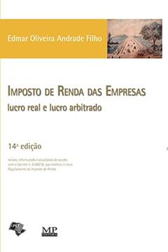 Imposto De Renda Das Empresas Lucro Real E Lucro A, do autor Edmar Oliveir Andrade F§