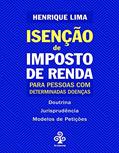 Ler Isenção de Imposto de Renda para Pessoas com Determinadas Doenças, do autor Henrique Lima