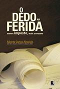 Ler O dedo na ferida: Menos imposto, mais consumo, do autor Alberto Carlos Almeida Ler O dedo na ferida: Menos imposto, mais consumo, do autor Alberto Carlos Almeida