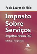 Ler Imposto Sobre Serviços de Qualquer Natureza ( ISS): Estrutura e Jurisprudência, do autor Fábio Soares de Melo Ler Imposto Sobre Serviços de Qualquer Natureza ( ISS): Estrutura e Jurisprudência, do autor Fábio Soares de Melo