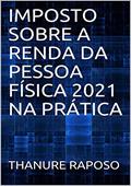 Ler Imposto Sobre A Renda Da Pessoa Física 2021 Na Prática, do autor Thanure Raposo Ler Imposto Sobre A Renda Da Pessoa Física 2021 Na Prática, do autor Thanure Raposo