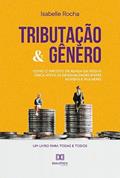 Ler Tributação e gênero: como o Imposto de Renda da Pessoa Física afeta as desigualdades entre homens e mulheres, do autor Isabelle Rocha