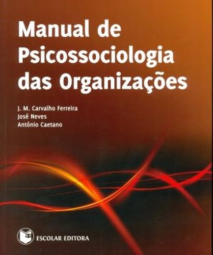 Ler Manual de Psicossociologia das Organizações, do autor José Maria Carvalho Ferreira Ler Manual de Psicossociologia das Organizações, do autor José Maria Carvalho Ferreira