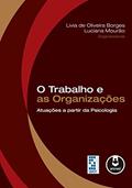 Ler O Trabalho e as Organizações: Atuações a partir da Psicologia, do autor Livia de Oliveira Borges; Luciana Mourão
