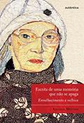 Ler Escrita de uma memória que não se apaga: Envelhecimento e Velhice, do autor Ângela Mucida Ler Escrita de uma memória que não se apaga: Envelhecimento e Velhice, do autor Ângela Mucida
