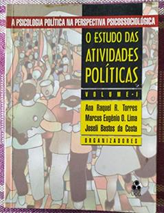 O Estudo Das Atividades Políticas. -- ( A Psicologia Política Na Perspectiva Psicossociológica ; 1 ), do autor Ana Raquel Rosas Torres