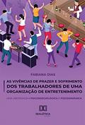 Ler As Vivências de Prazer e Sofrimento dos Trabalhadores de uma Organização de Entretenimento: Uma Abordagem Psicossociológica e Psicodinâmica, do autor Fabiana Ramos Dias Ler As Vivências de Prazer e Sofrimento dos Trabalhadores de uma Organização de Entretenimento: Uma Abordagem Psicossociológica e Psicodinâmica, do autor Fabiana Ramos Dias