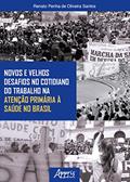 Ler Novos e velhos desafios no cotidiano do trabalho na atenção primária à saúde no Brasil, do autor Renato Penha de Oliveira Santos Ler Novos e velhos desafios no cotidiano do trabalho na atenção primária à saúde no Brasil, do autor Renato Penha de Oliveira Santos