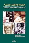 Ler Álcool e outras drogas: escolhas, impasses e saídas possíveis, do autor Oscar Cirino;  Regina Medeiros (Orgs.)
