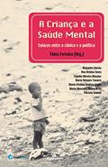 Ler A criança e a saúde mental - Enlaces entre a clínica e a política, do autor Tânia Ferreira