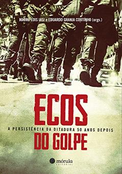 Ecos do Golpe, do autor Mauro Luis Iasi; Eduardo Granja Coutinho