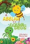 Ler A Abelha e o Louva-deus, do autor Lilia Iasi; Marco Iasi Ler A Abelha e o Louva-deus, do autor Lilia Iasi; Marco Iasi