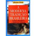Ler A Moderna Tradição Brasileira, do autor Renato Ortiz