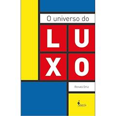 O Universo do Luxo, do autor Renato Ortiz