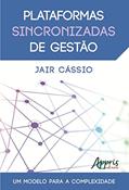 Ler Plataformas sincronizadas de gestão: um modelo para a complexidade, do autor Jair Cássio
