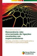 Ler Ressonância não-sincronizada de ligações covalentes em supercondutores: Relações, previsões e confirmações entre a teoria RVB e a supercondutividade, do autor Bezerra da Silva Costa Marconi Ler Ressonância não-sincronizada de ligações covalentes em supercondutores: Relações, previsões e confirmações entre a teoria RVB e a supercondutividade, do autor Bezerra da Silva Costa Marconi