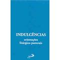 Ler Indulgências: Orientações Litúrgico-pastorais, do autor Paulus Editora Ler Indulgências: Orientações Litúrgico-pastorais, do autor Paulus Editora