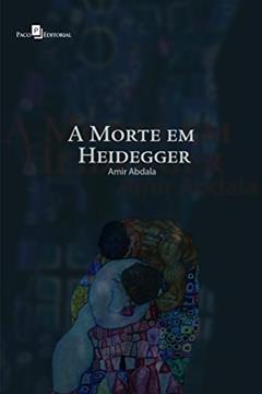 A Morte em Heidegger, do autor Amir Abdala
