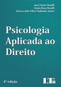 Psicologia Aplicada Ao Direito, do autor José Osmir Fiorelli; Maria Rosa Fiorelli; Marcos Julio Olivé Malhadas Junior