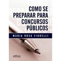 Ler Como Se Preparar Para Concursos Públicos, do autor Maria Rosa Fiorelli
