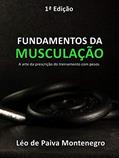 Ler FUNDAMENTOS DA MUSCULAÇÃO: A arte da prescrição do treinamento com pesos, do autor Léo de Paiva Montenegro