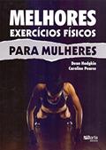 Ler Melhores Exercícios Físicos Para Mulheres, do autor Dean Hodgkin Ler Melhores Exercícios Físicos Para Mulheres, do autor Dean Hodgkin