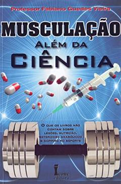 Musculação Além da Ciência, do autor Fabiano Guedes Vieira