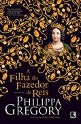 Ler A filha do fazedor de reis (Guerra dos Primos Livro 4), do autor Philippa Gregory Ler A filha do fazedor de reis (Guerra dos Primos Livro 4), do autor Philippa Gregory
