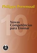 Ler Dez Novas Competências para Ensinar, do autor Philippe Perrenoud