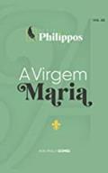 Ler A VIRGEM MARIA | SÉRIE PHILIPPOS, do autor ANA PAULA GOMES
