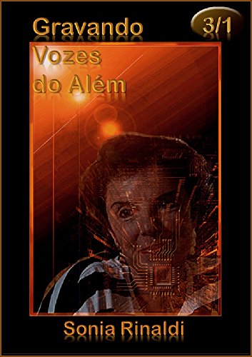 Ler GRAVANDO VOZES do Além: Módulo 3 - parte 1 de 3, do autor Sonia Rinaldi