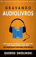 Ler Gravando audiolivros: Como gravar a narração de seu audiolivro para Audible, iTunes e muito mais, do autor George Smolinski