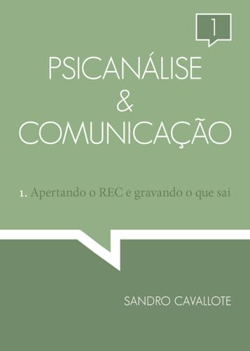 Ler Psicanálise & Comunicação - Vol. 01: Apertando o REC e gravando o que sai, do autor Sandro Cavallote Ler Psicanálise & Comunicação - Vol. 01: Apertando o REC e gravando o que sai, do autor Sandro Cavallote