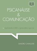 Ler Psicanálise & Comunicação - Vol. 01: Apertando o REC e gravando o que sai, do autor Sandro Cavallote