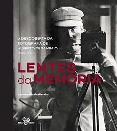 Lentes da memória: A descoberta da fotografia de Alberto de Sampaio (1833-1930), do autor Adriana Martins Pereira