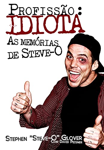 Ler Profissão. Idiota. As Memórias de Steve-O, do autor Stephen Glover; David Peisner