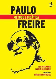Paulo Freire: Método e didática, do autor Ivo Dickmann